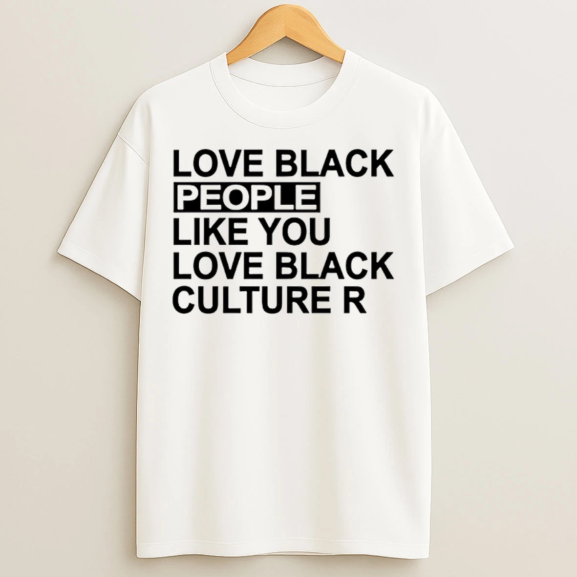 Classic Love Black People Like You Love Black Culture T Shirts
