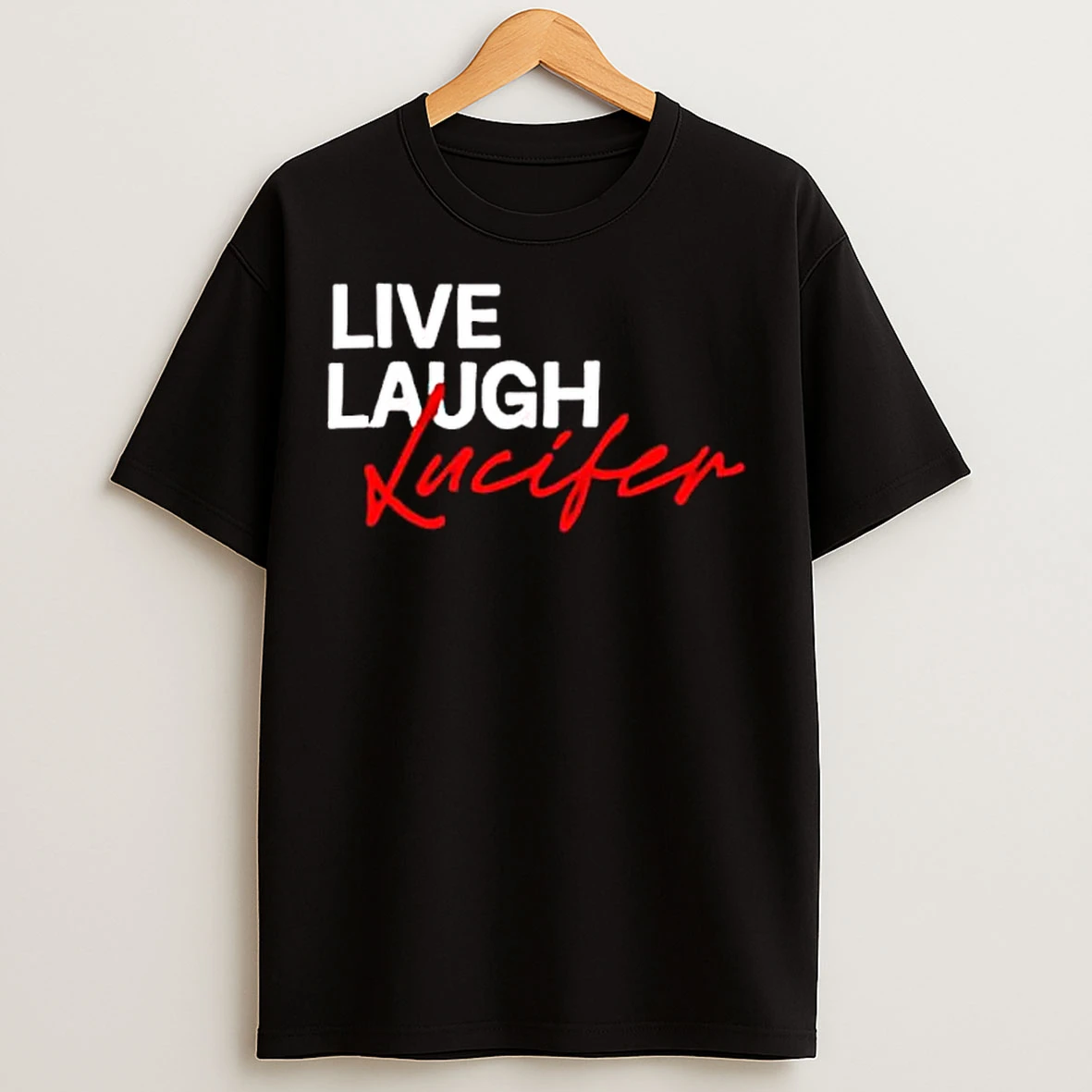 Classic Lucifer Live Laugh Love Graphic T Shirts