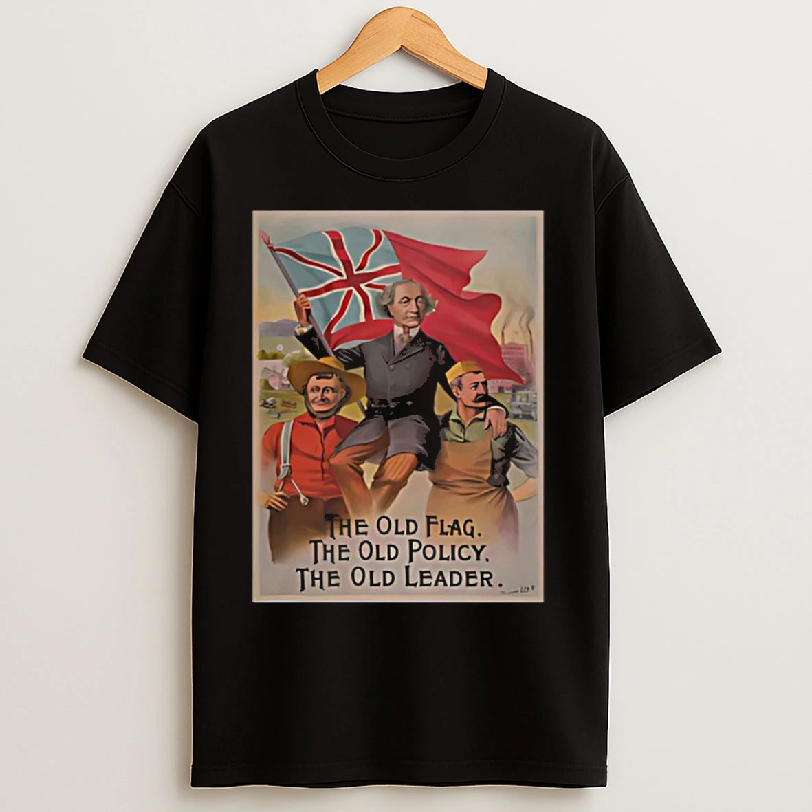 Classic Macdonald The Old Flag The Old Policy The Old Leader T Shirts