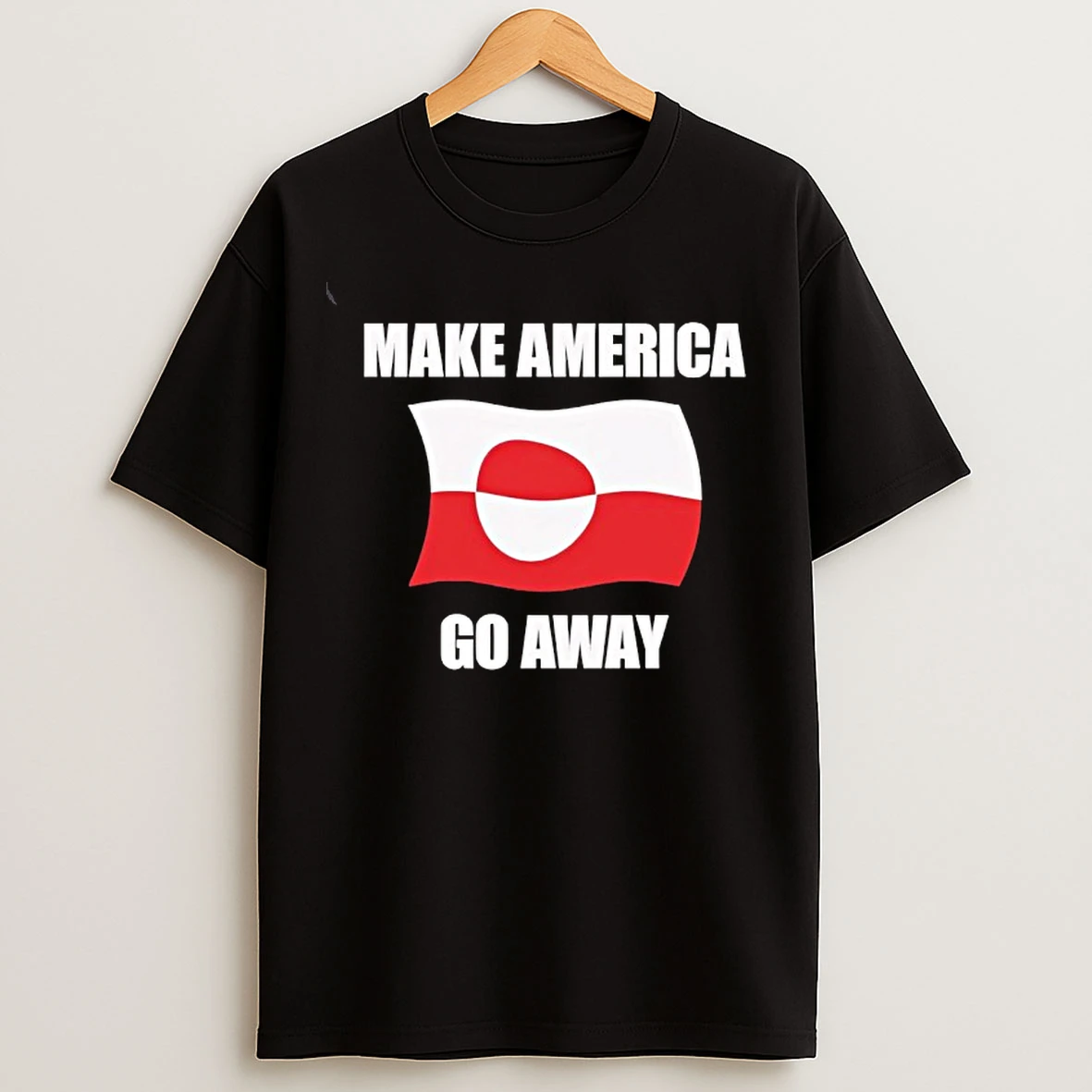 Classic Make America Go Away Greenland Flag Anti Trump T Shirts