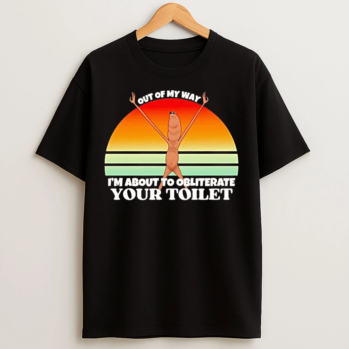 Classic Marcus The Worm Out Of My Way Im About To Obliterate Your Toilet T Shirts