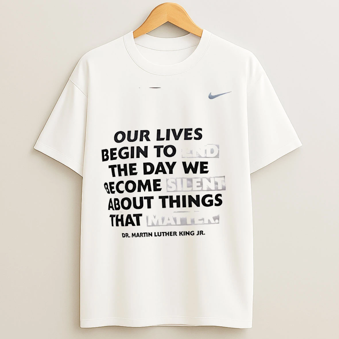 Classic Martin Luther King Jr Our Lives Begin To End The Day We Become Silent About Things That Matter T Shirts