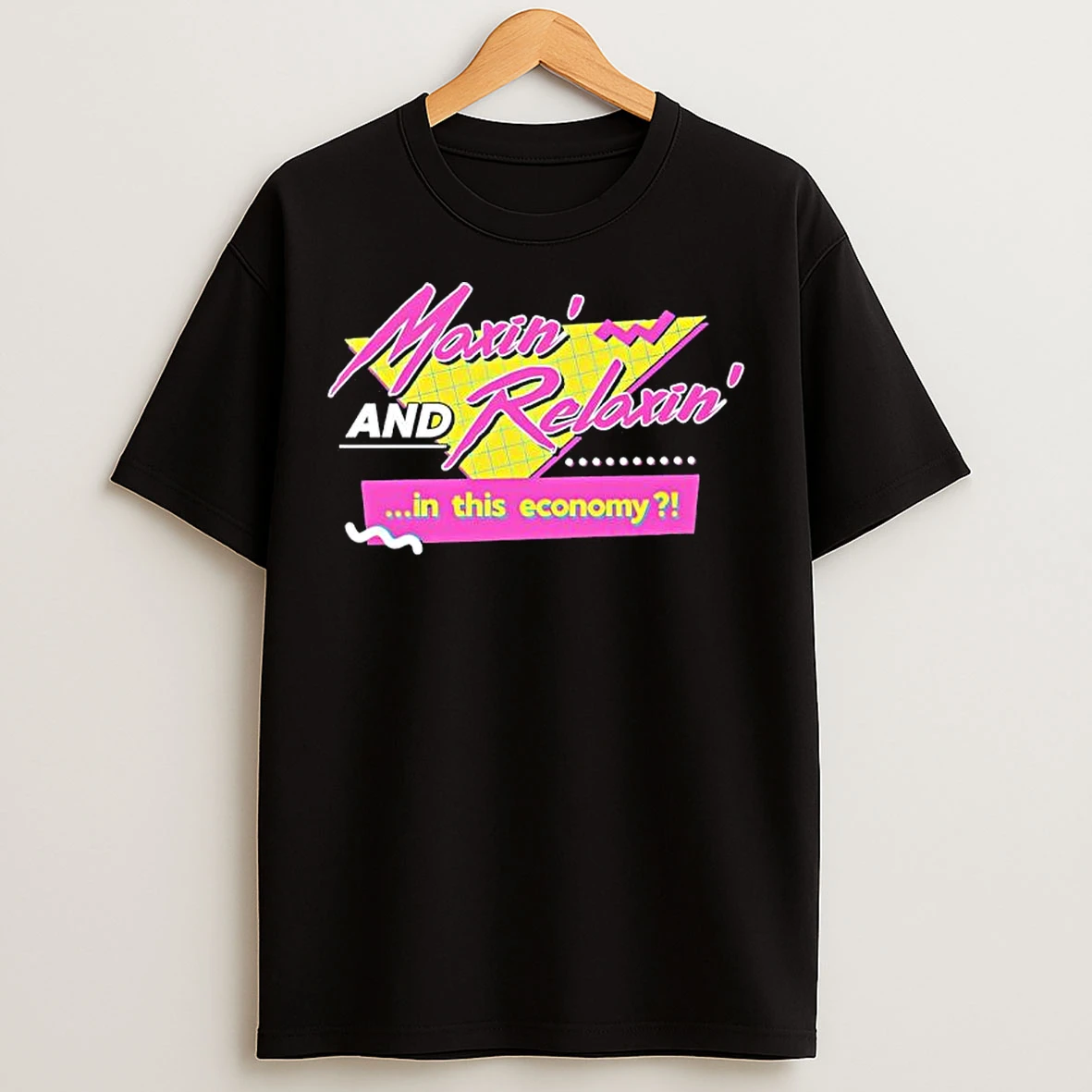 Classic Maxin And Relaxin In This Economy T Shirts