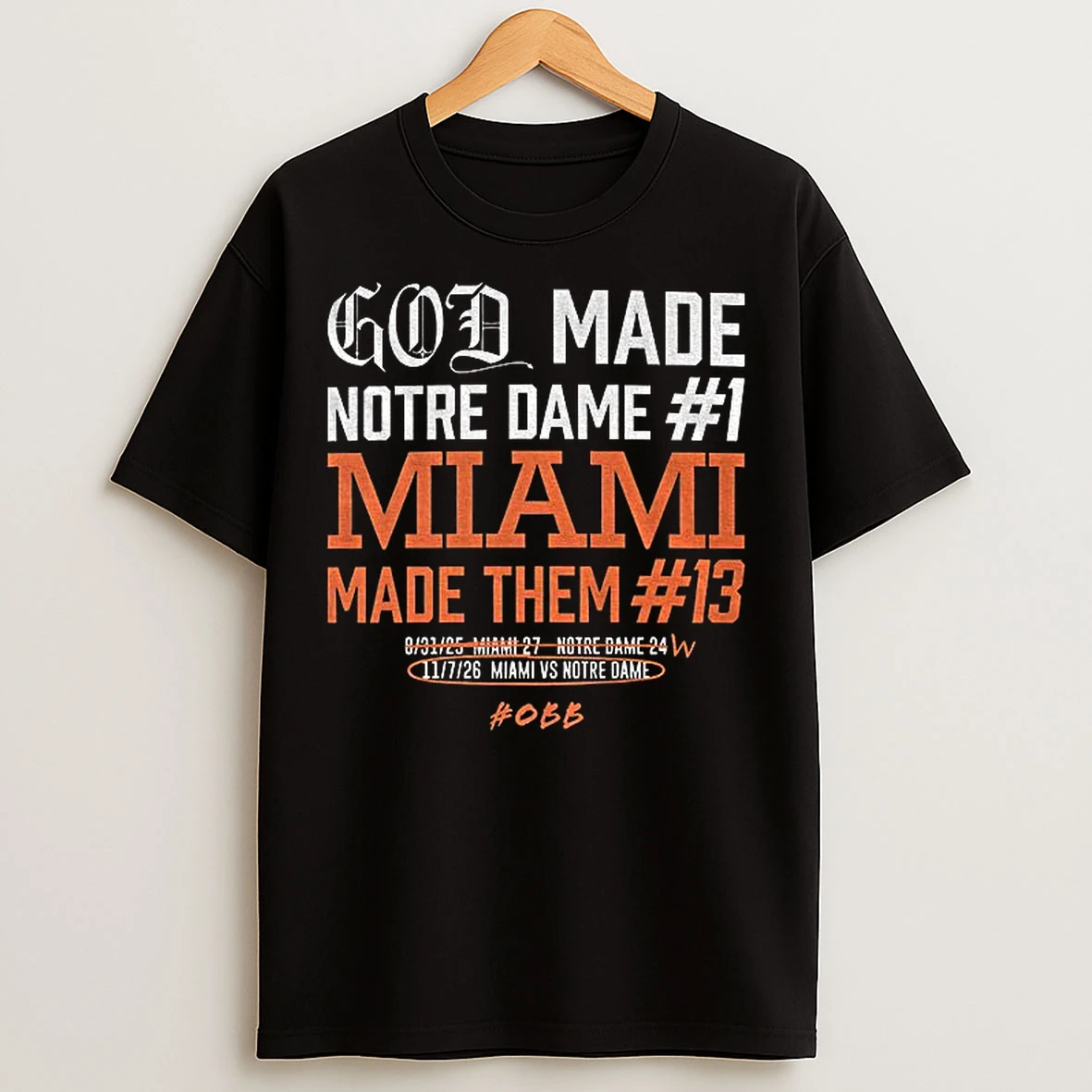 Classic Miami Hurricanes Vs Notre Dame Fighting Irish God Made Notre Dame 1 Miami Made Them T Shirts