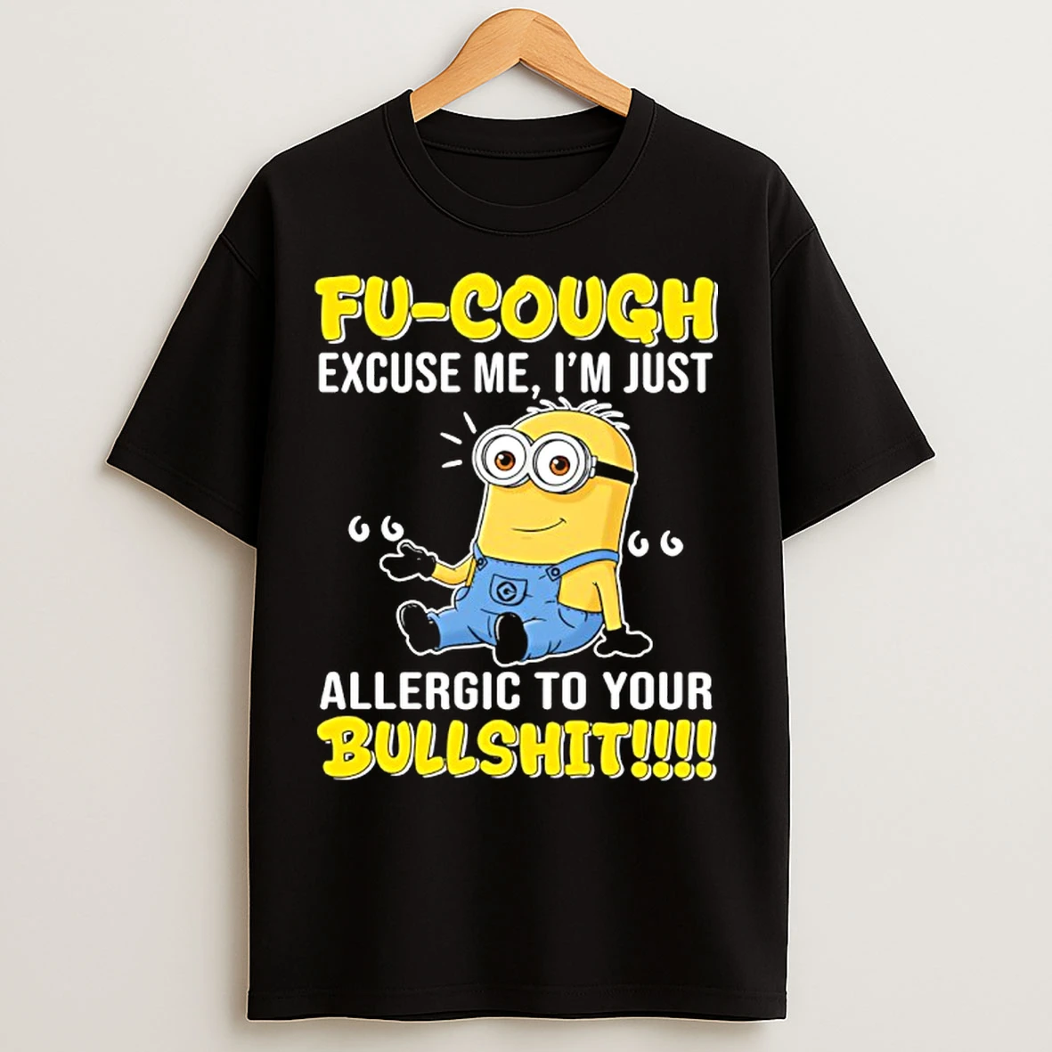 Classic Minion Fu Cough Excuse Me Im Just Allergic To Your Bullshit T Shirts