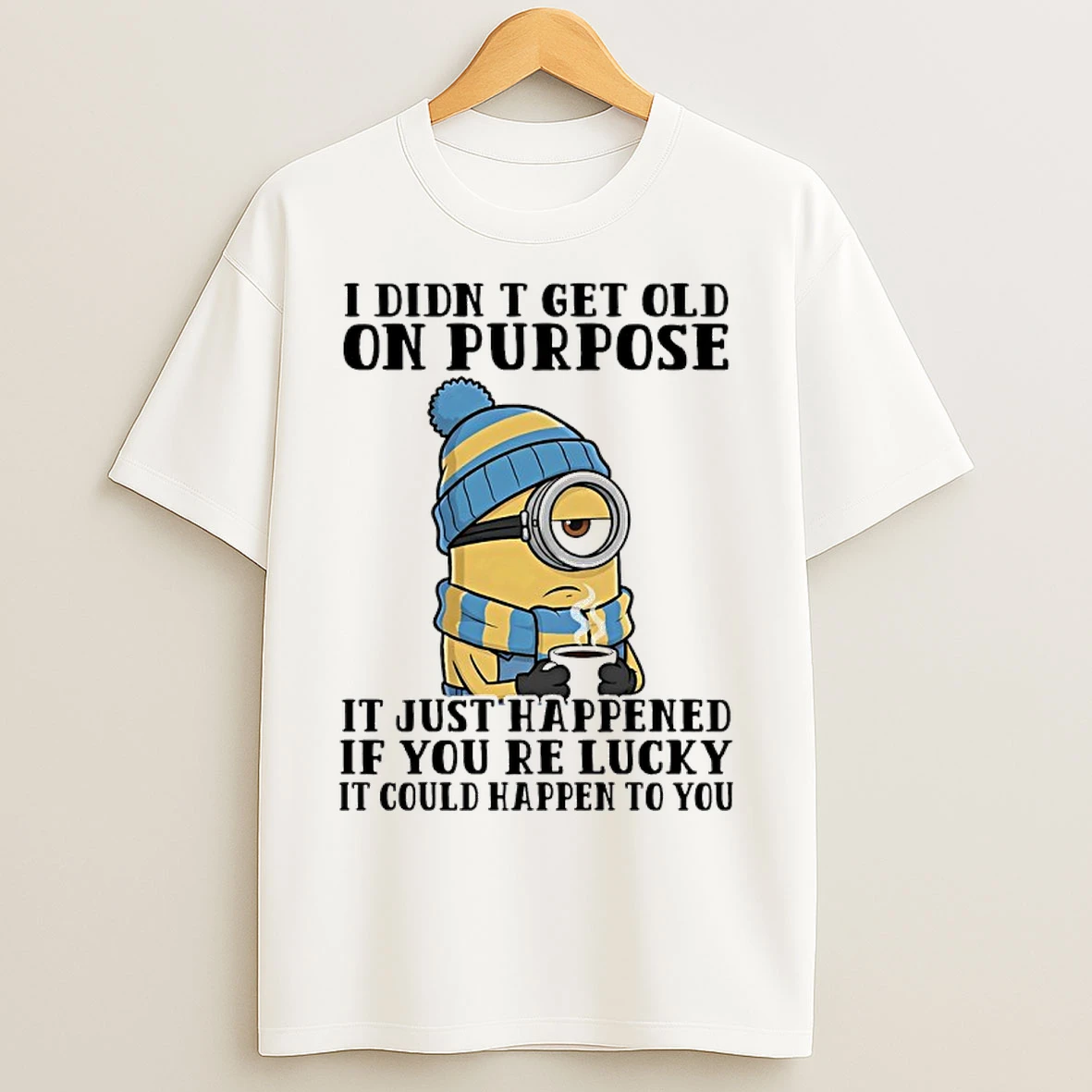 Classic Minions I Didnt Get Old On Purpose It Just Happened If Youre Lucky It Could Happen To You T Shirts