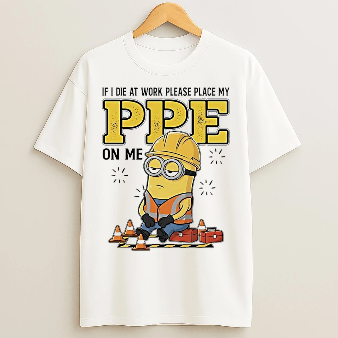 Classic Minions If I Die At Work Please Place My Ppe On Me T Shirts