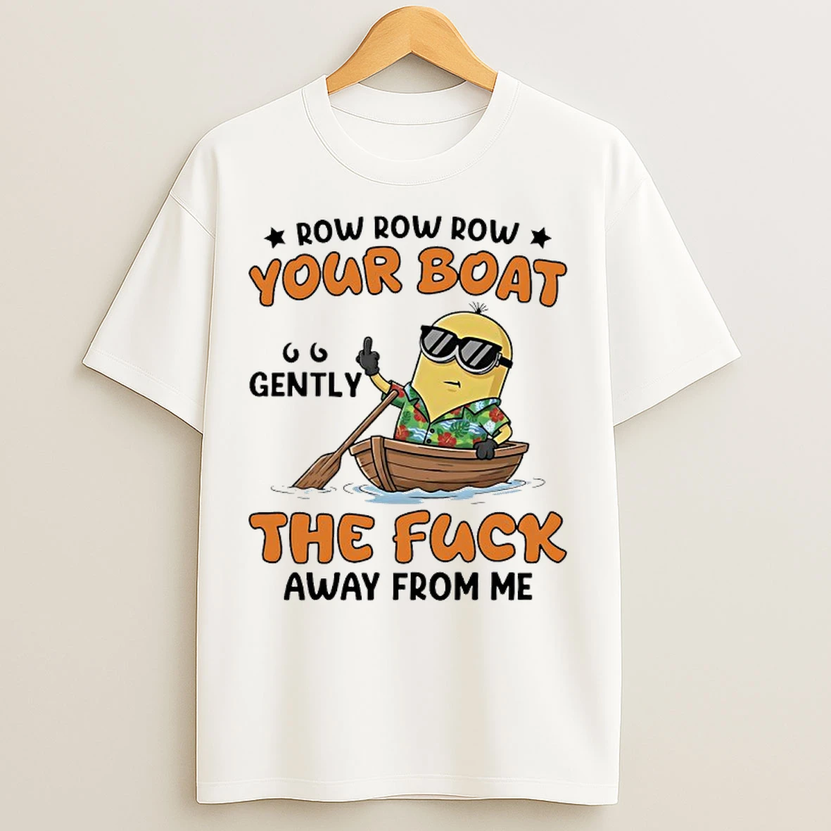 Classic Minions Row Row Row Your Boat Gently The Fuck Away From Me T Shirts
