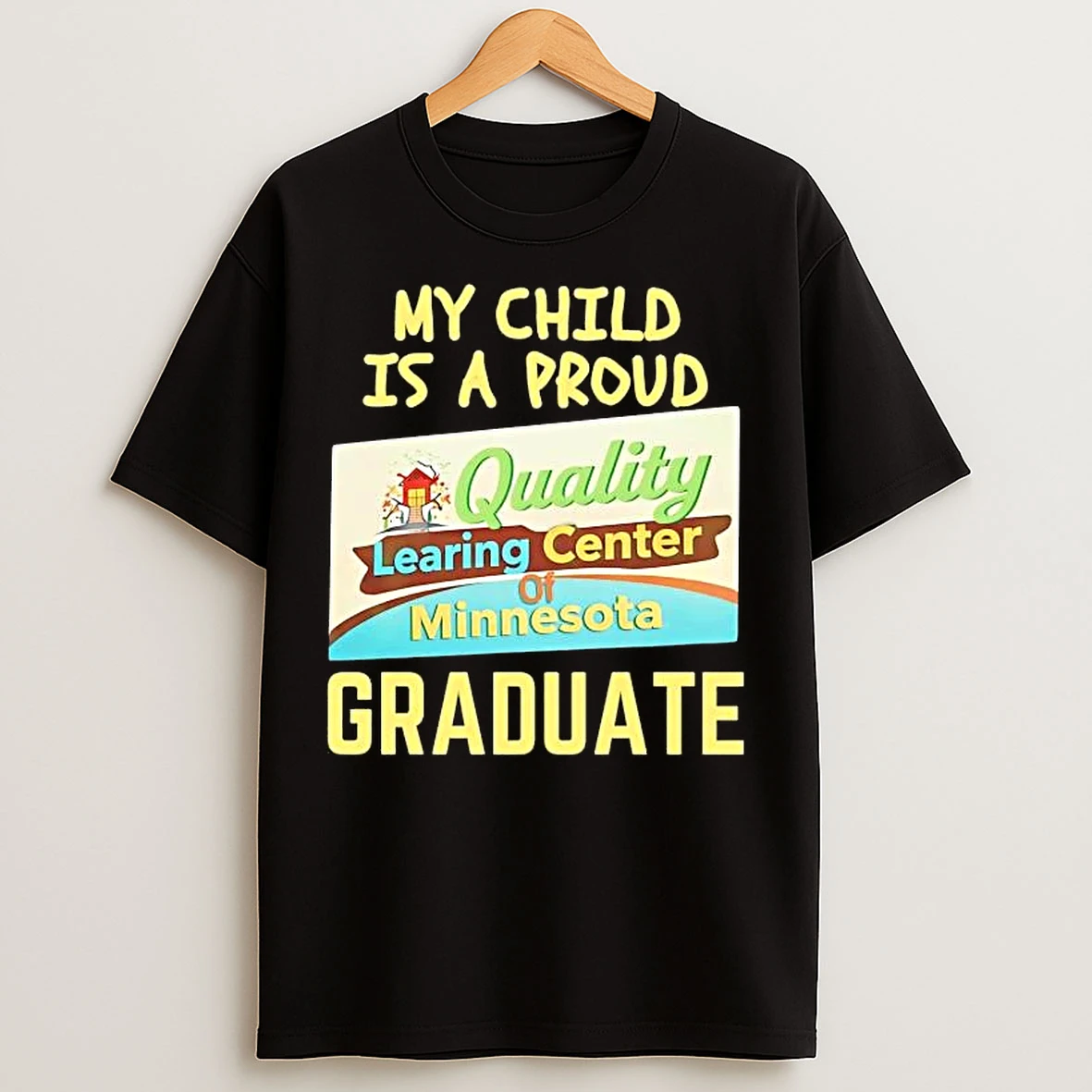 Classic My Child Is A Proud Quality Learing Center Of Minnesota Graduate T Shirts