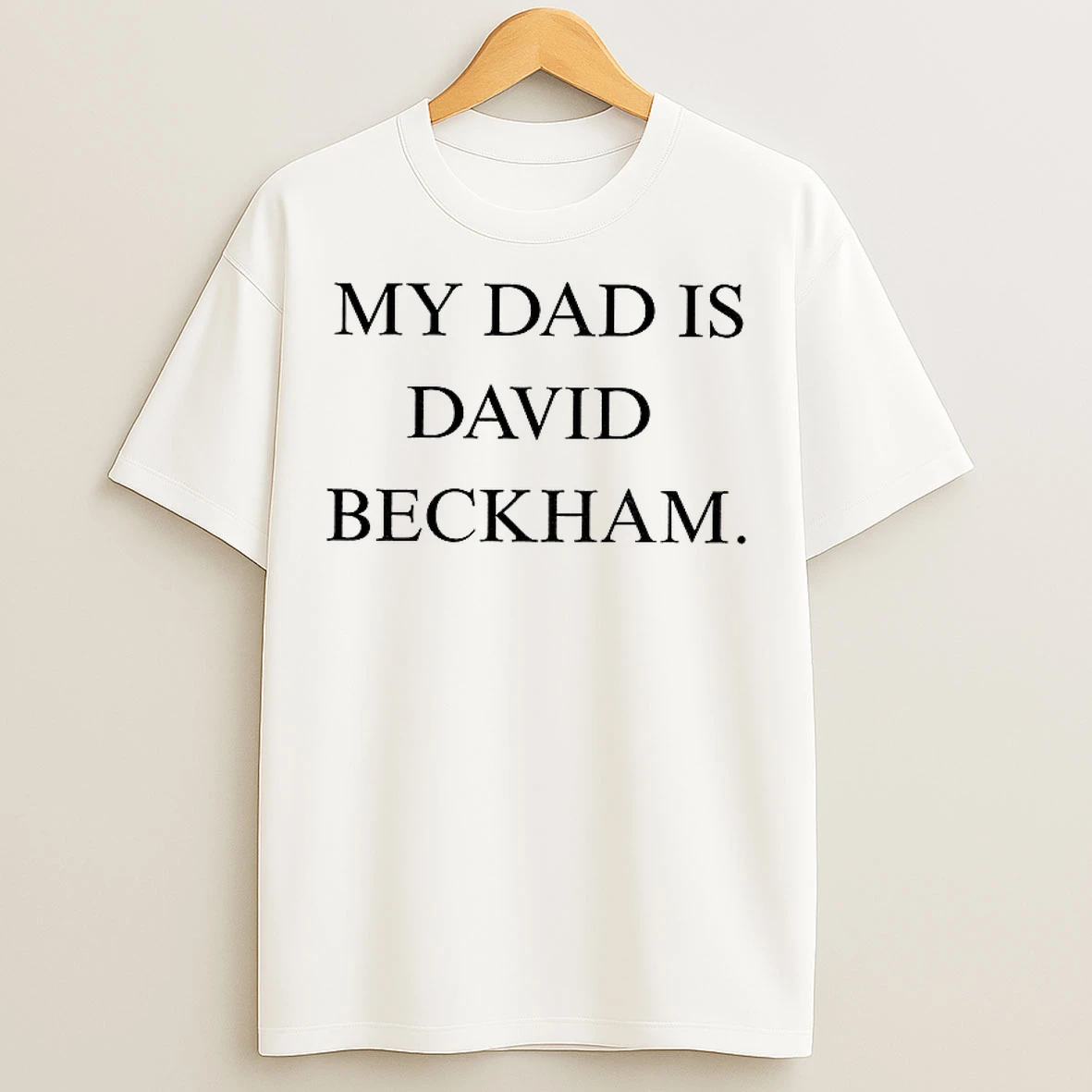 Classic My Dad Is David Beckham T Shirts