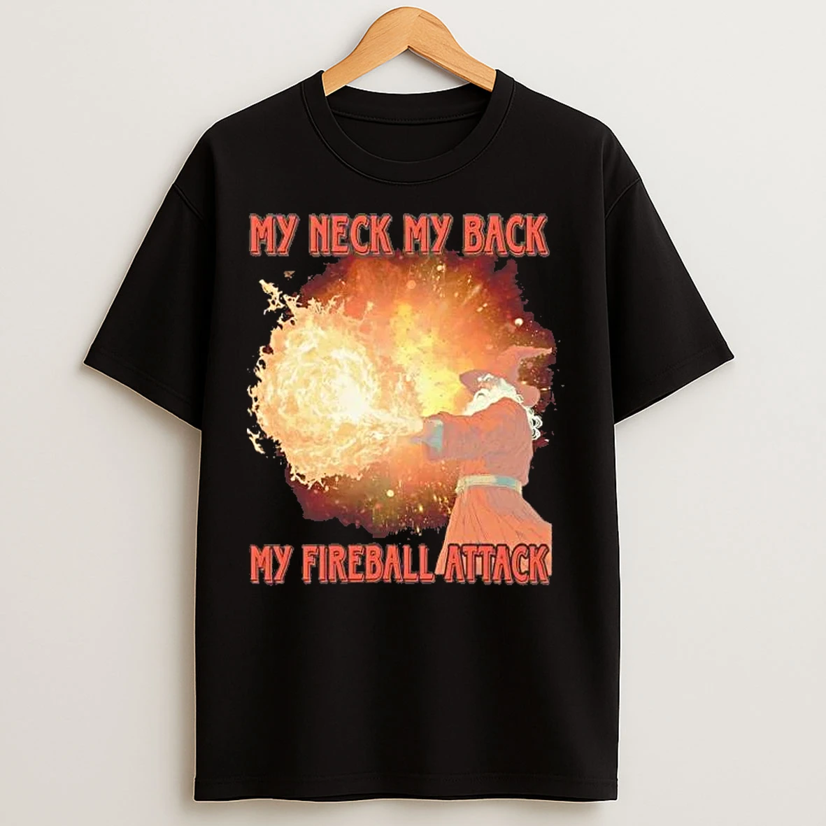 Classic My Neck My Back My Fireball Attack T Shirts