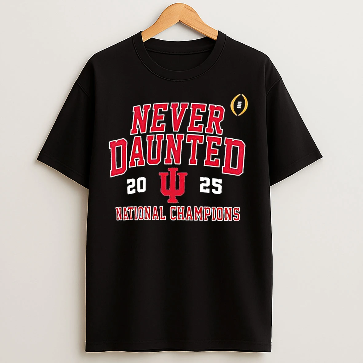 Classic Never Daunted 2025 Indiana Hoosiers National Champions T Shirts
