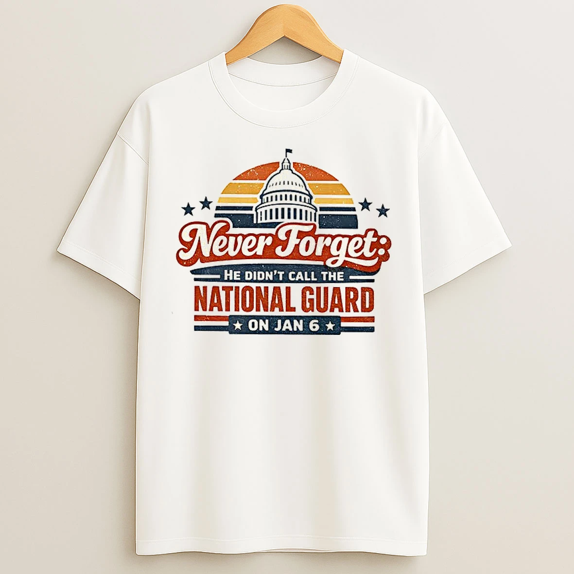 Classic Never Forget He Didnt Call The National Guard On Jan 6 Vintage T Shirts