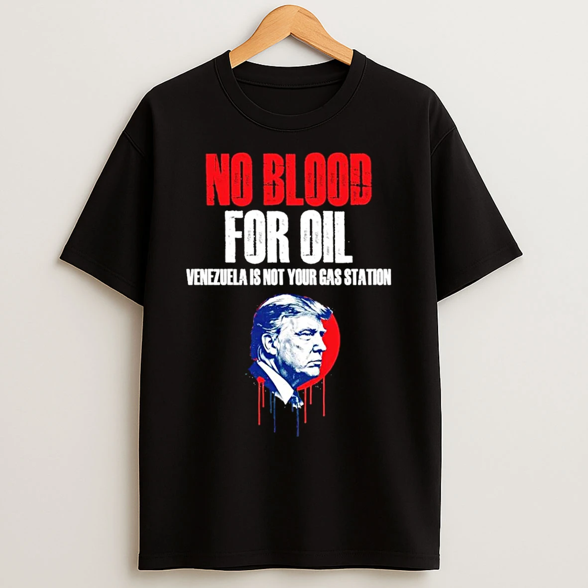Classic No Blood For Oil Venezuela Freedom Trump T Shirts