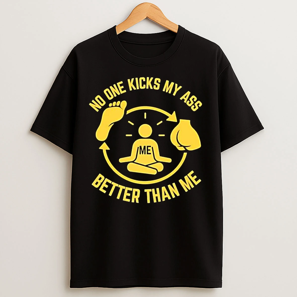 Classic No One Kicks My Ass Better Than Me T Shirts