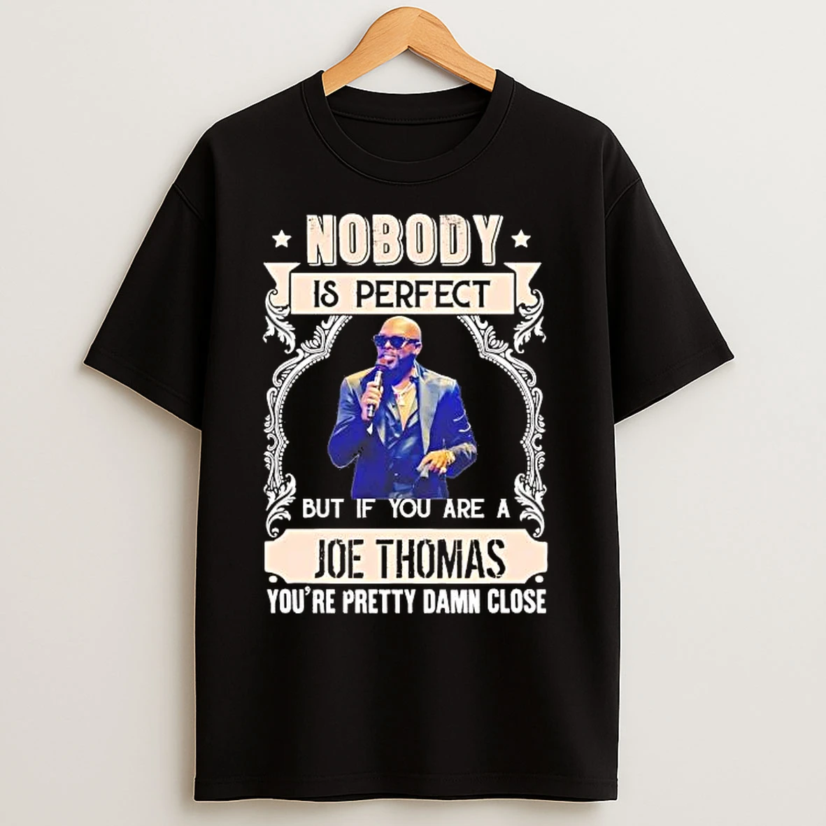 Classic Nobody Is Perfect But If You Are A Joe Thomas Youre Pretty Damn Close T Shirts