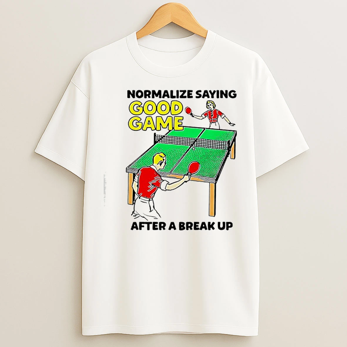 Classic Normalize Saying Good Game After A Break Up T Shirts
