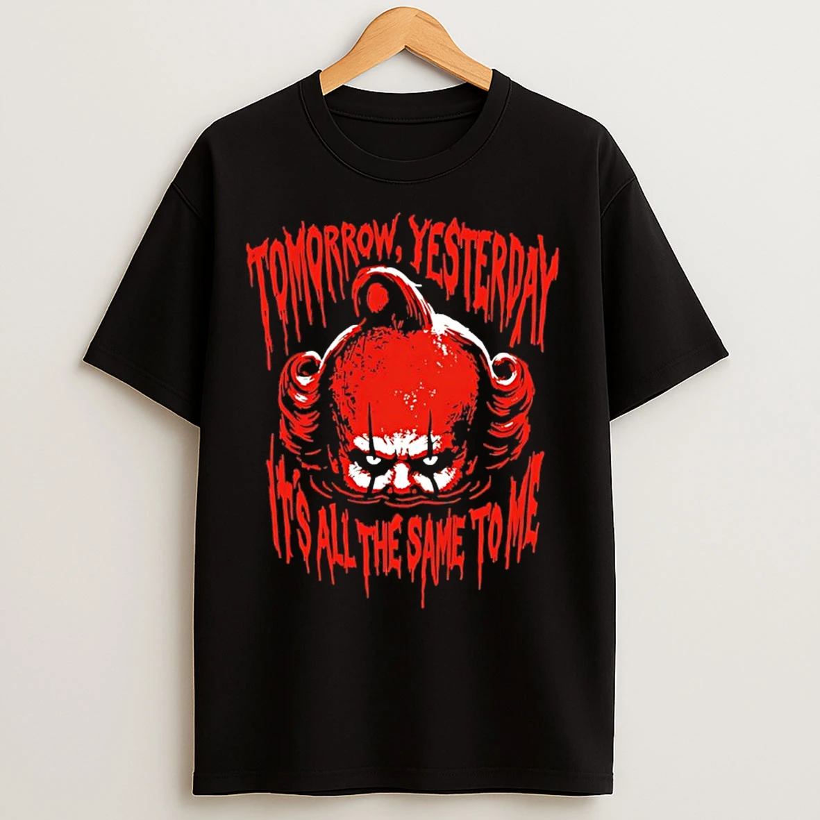 Classic Omni Clown Tomorrow Yesterday Its All The Same To Me T Shirts