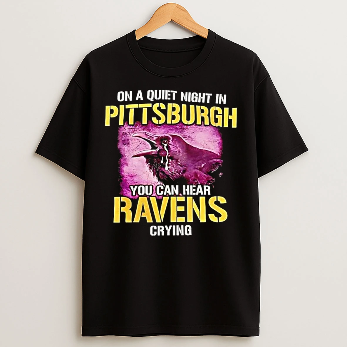 Classic On A Quiet Night In Pittsburgh You Can Hear Ravens Crying T Shirts