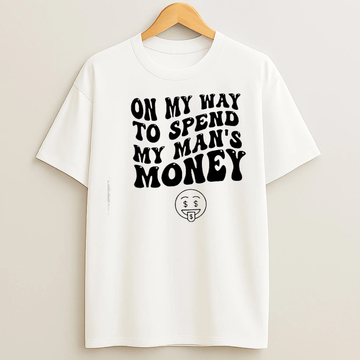 Classic On My Way To Spend My Mans Money T Shirts