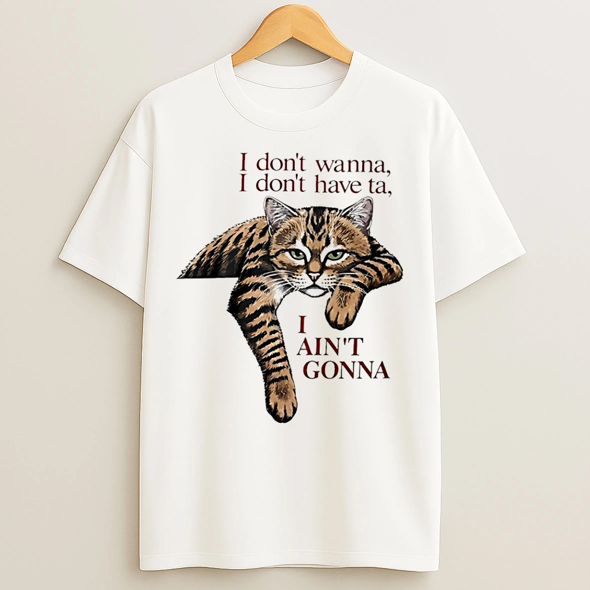 Classic Orange Cat I Dont Wanna I Dont Have Ta I Aint Gonna T Shirts