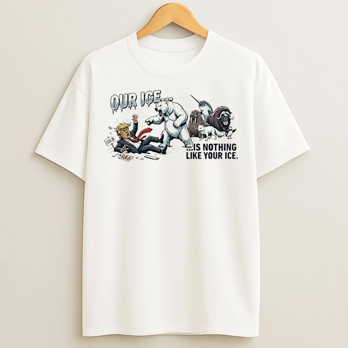 Classic Our Ice Is Nothing Like Your Ice Anti Trump Greenland Animals Protest T Shirts