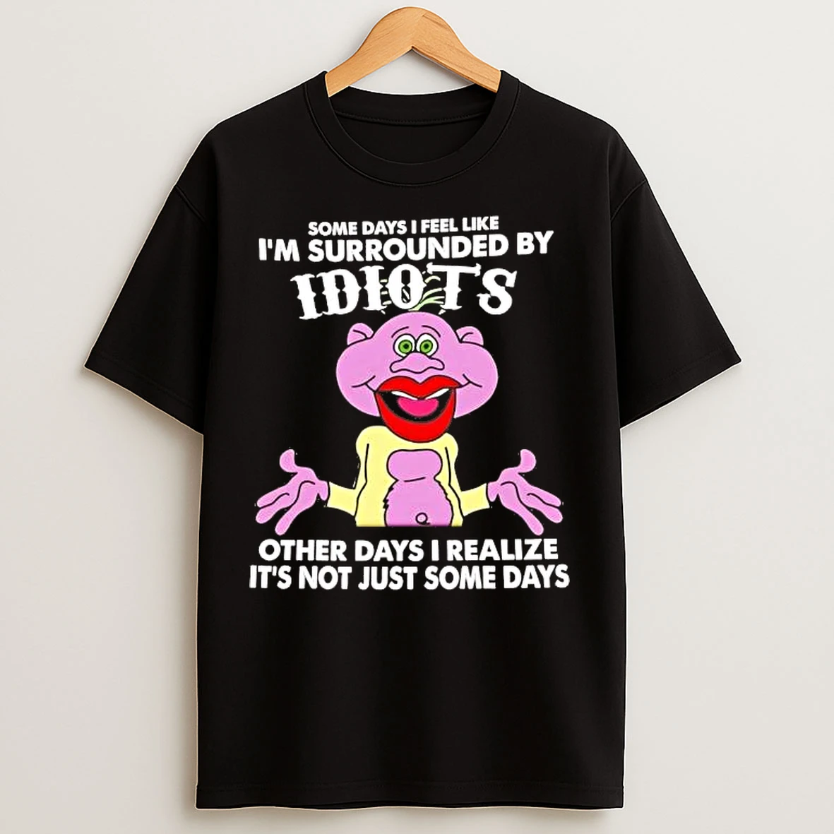 Classic Peanut Puppet Some Days I Feel Like Im Surrounded By Idiots T Shirts