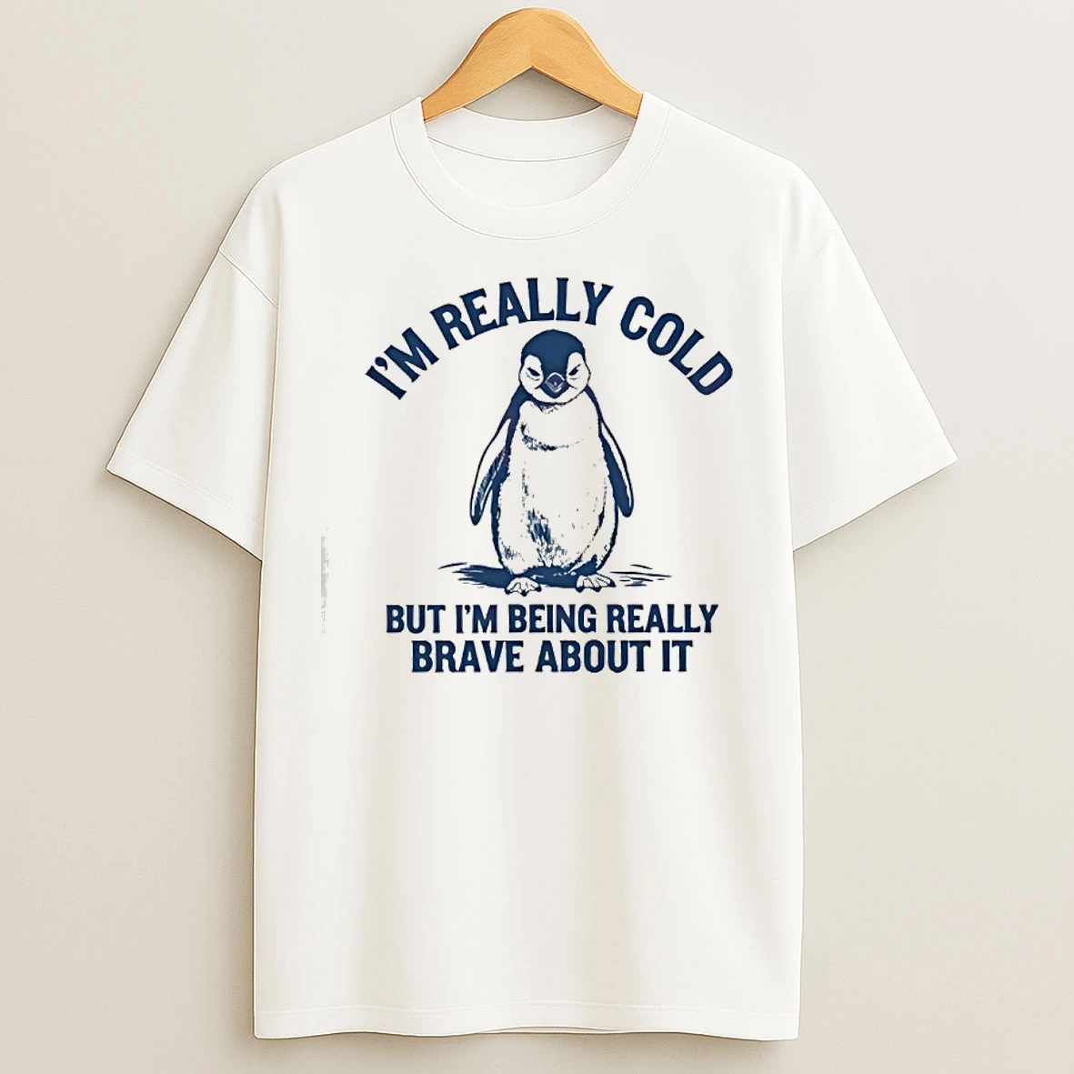 Classic Penguin Im Really Cold But Im Being Really Brave About It T Shirts