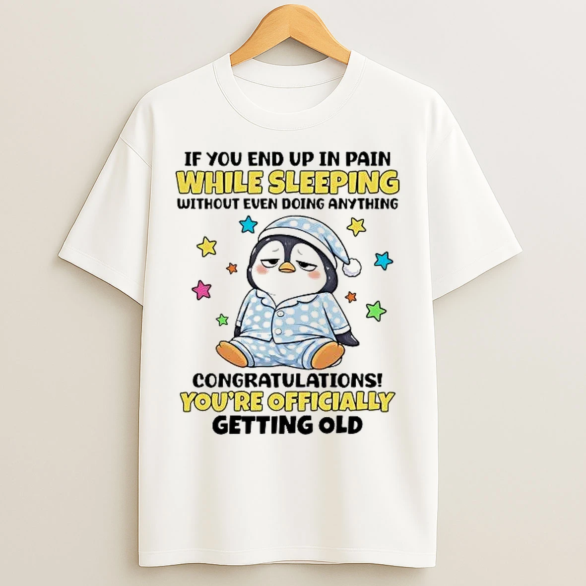 Classic Penguin If You End Up In Pain While Sleeping T Shirts