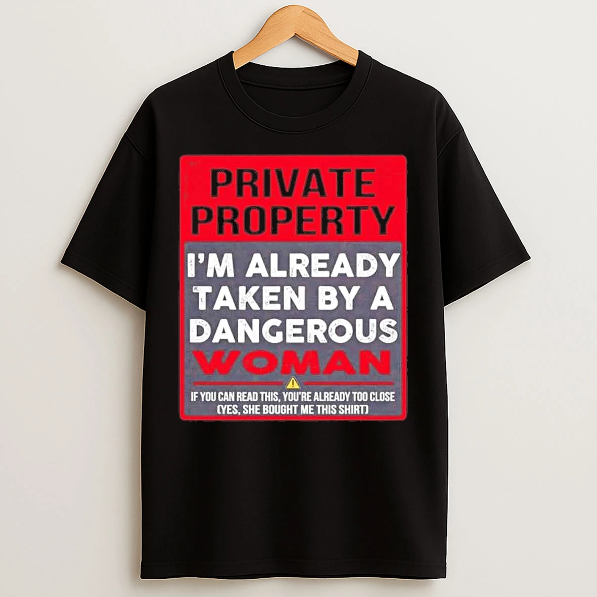 Classic Private Property Im Already Taken By A Dangerous T Shirts