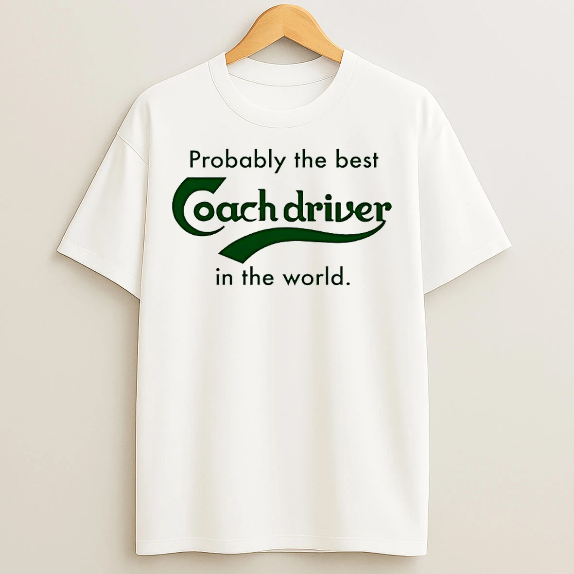 Classic Probbly The Best Coach Driver In The World T Shirts