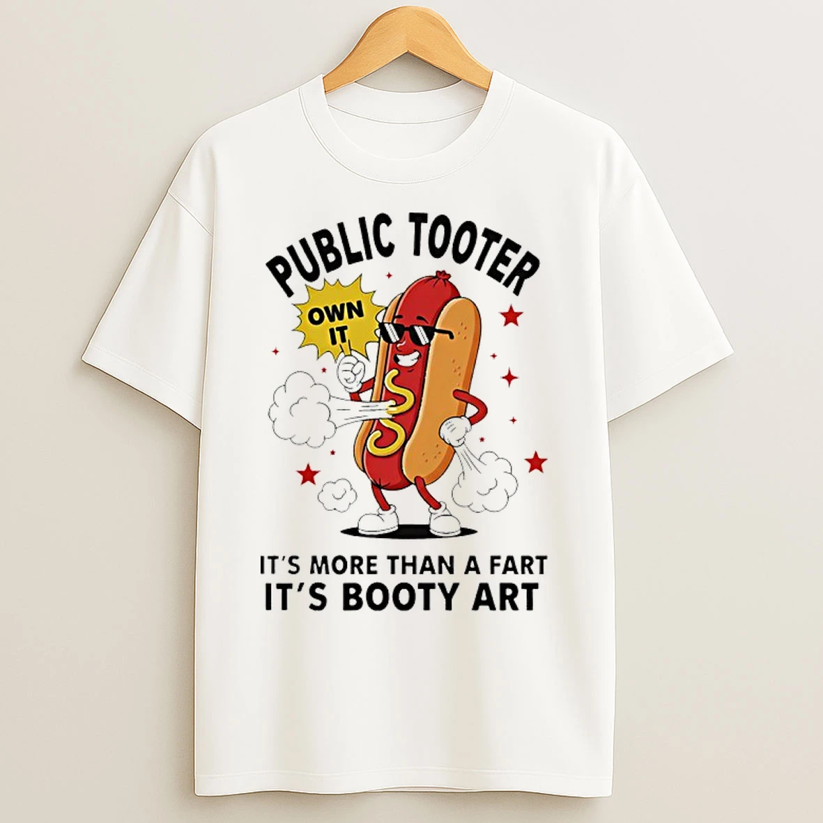 Classic Public Tooter Own It Its More Than A Fart Its Booty Art Hotdog T Shirts