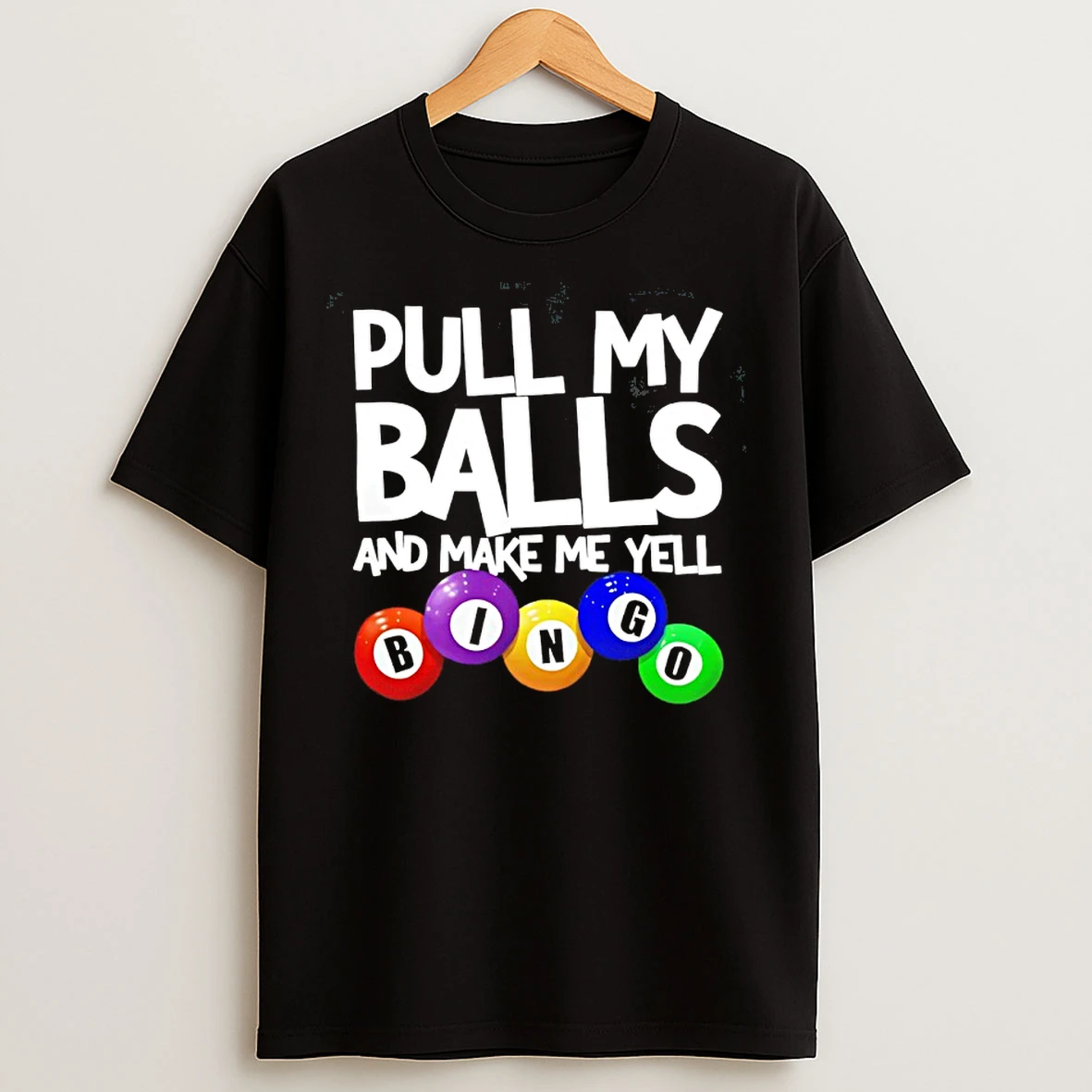 Classic Pull My Balls And Make Me Yell Bingo T Shirts