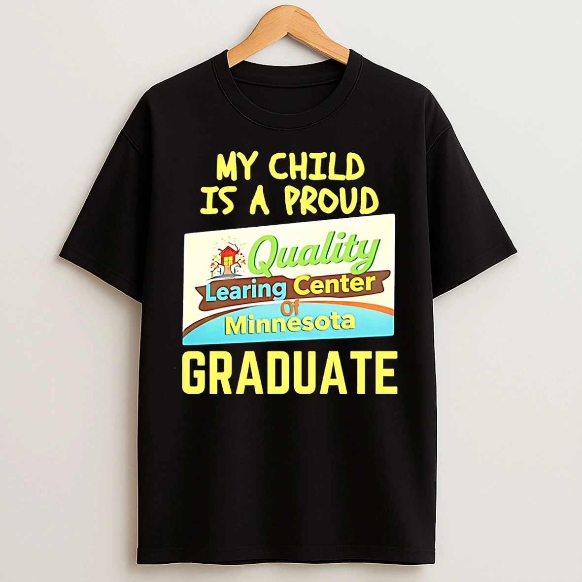 Classic Quality Learing Center My Child Is A Proud Graduate T Shirts