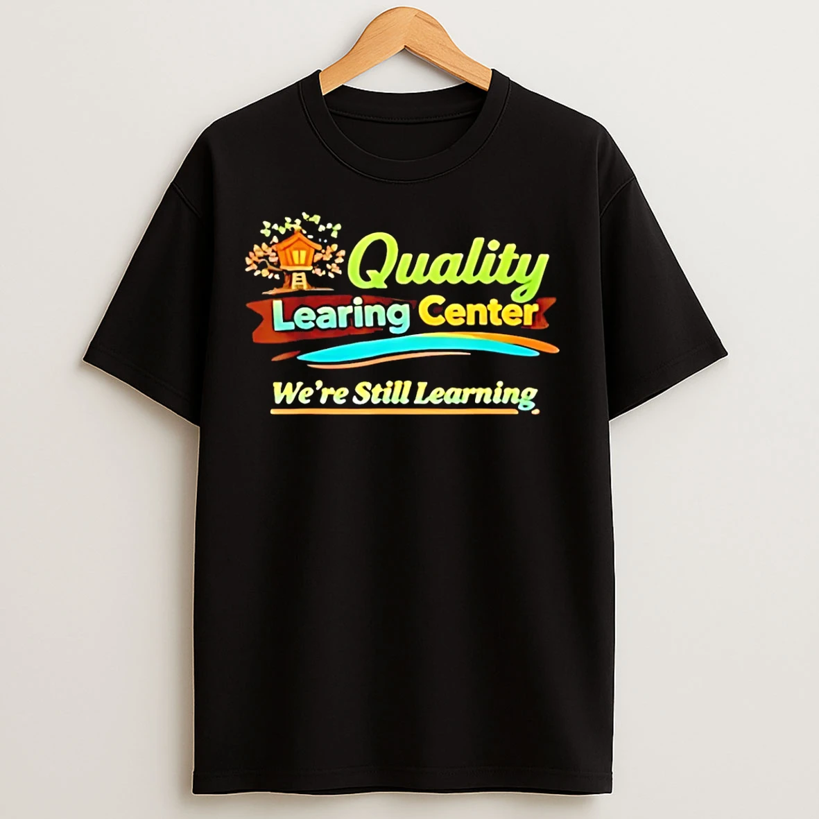 Classic Quality Learning Center We Are Still Learning T Shirts
