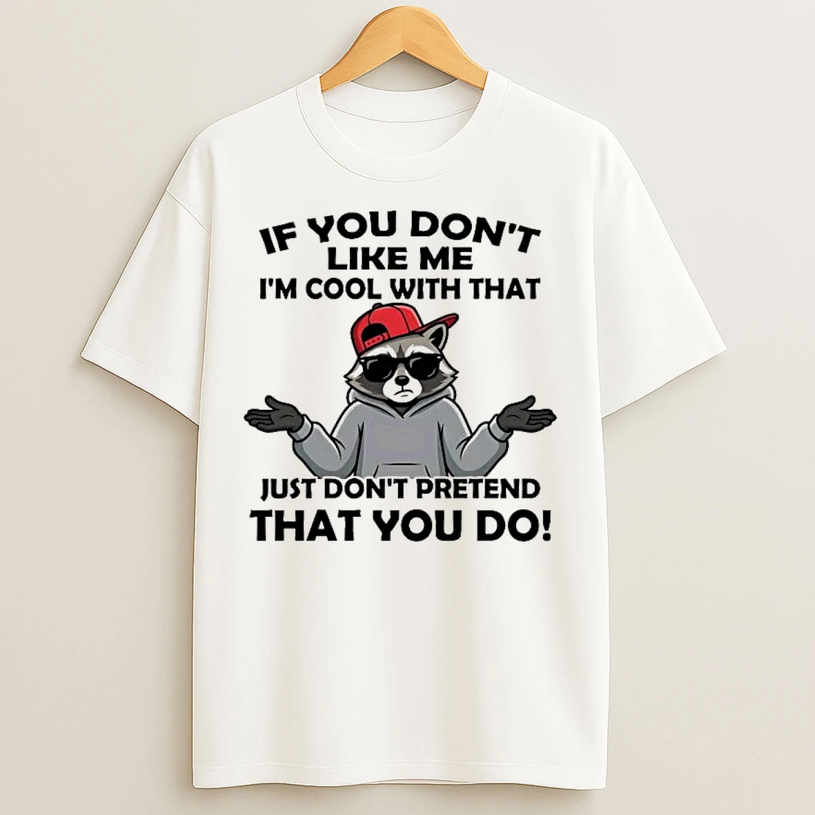 Classic Raccoon If You Dont Like Me Im Cool With That T Shirts