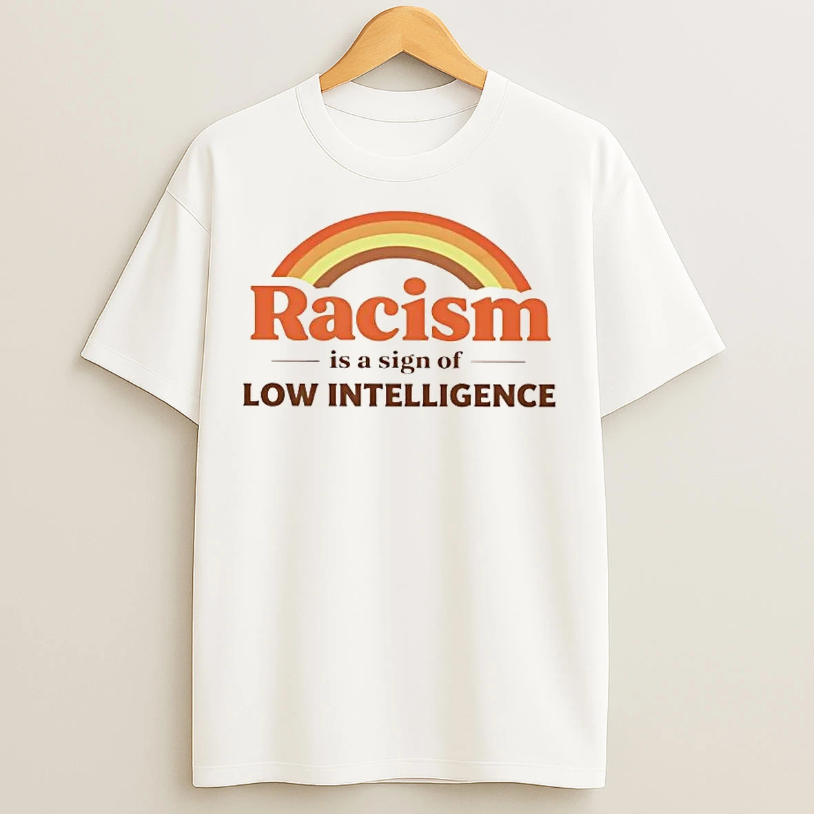 Classic Racism Is A Sign Of Low Intelligence Rainbow T Shirts