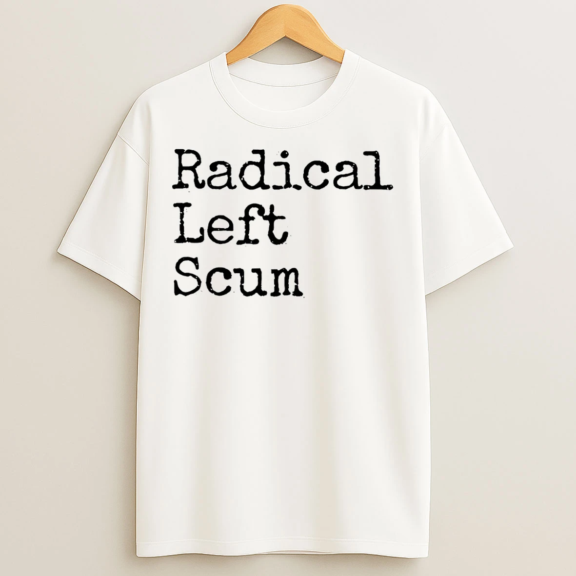 Classic Radical Left Scum Apparently Political Sarcastic Quote T Shirts