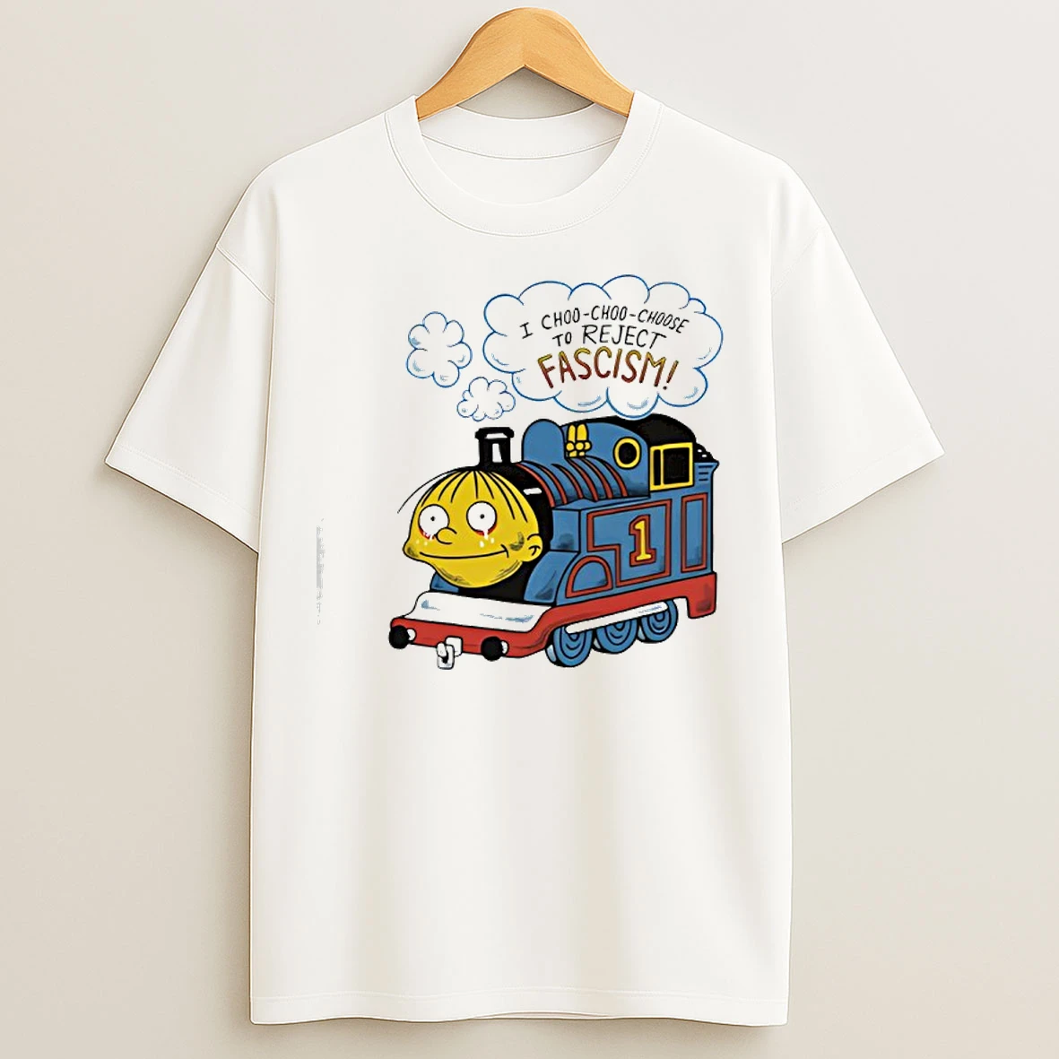 Classic Ralph Wiggum I Choo Choo Choose To Reject Fascism T Shirts