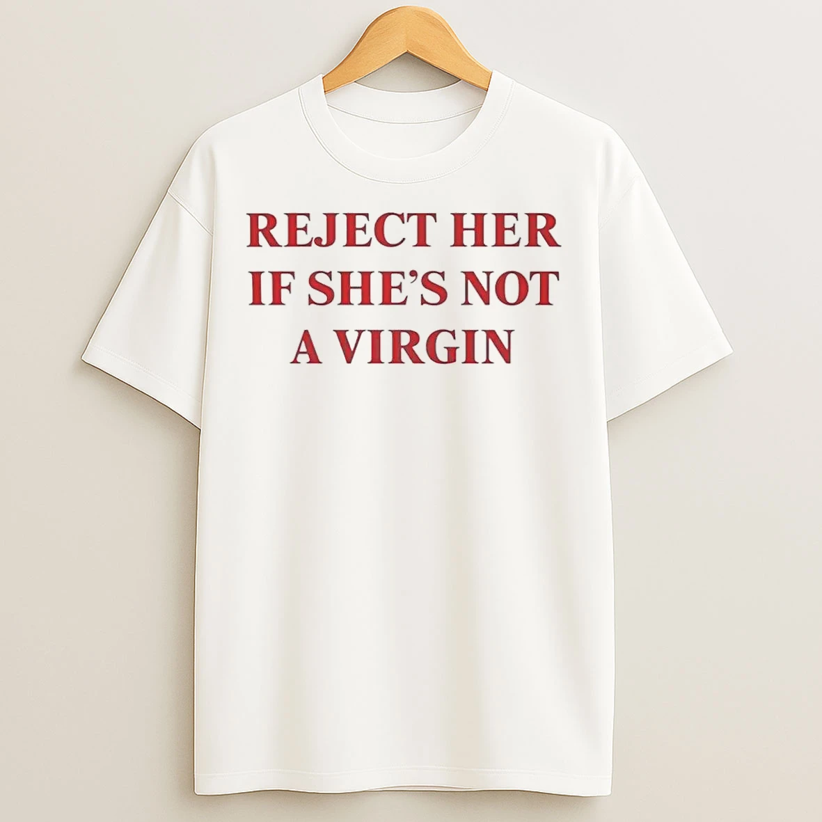Classic Reject Her If Shes Not A Virgin T Shirts