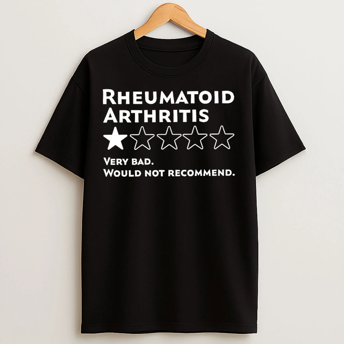 Classic Rheumatoid Arthritis Very Bad Would Not Recommend T Shirts