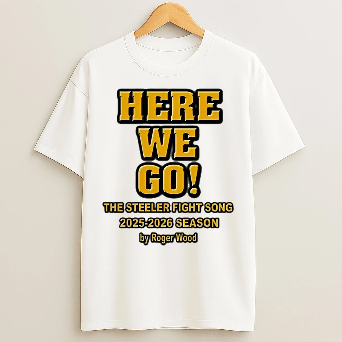 Classic Roger Wood Here We Go The Steelers Fight Song 2025 2026 Season T Shirts