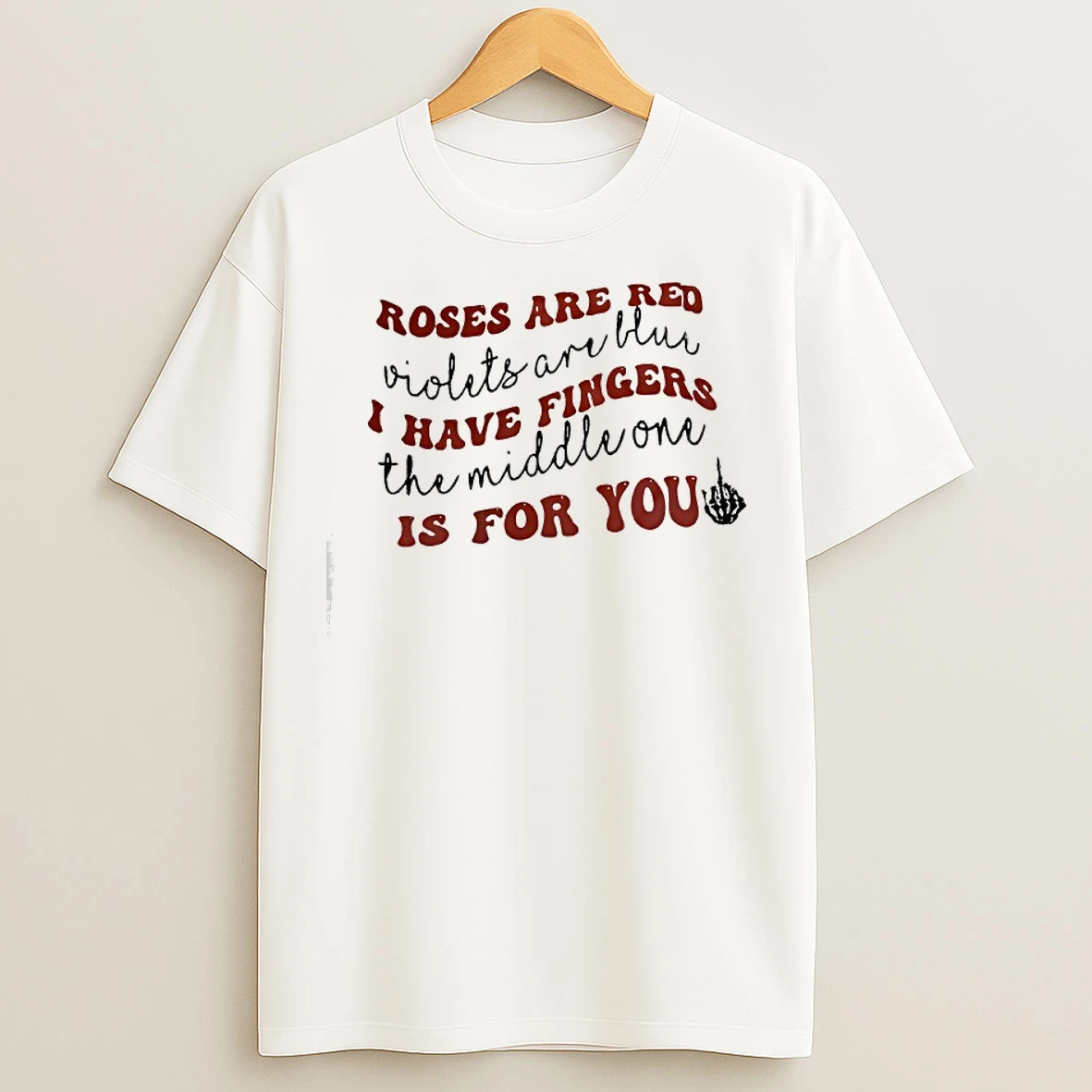 Classic Roses Are Red Violets Are Blue I Have Fingers The Middle One Is For You T Shirts