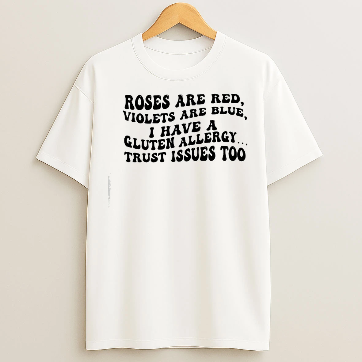 Classic Roses Are Red Violets Are Blue I Have A Gluten Allergy Trust Issues Too T Shirts