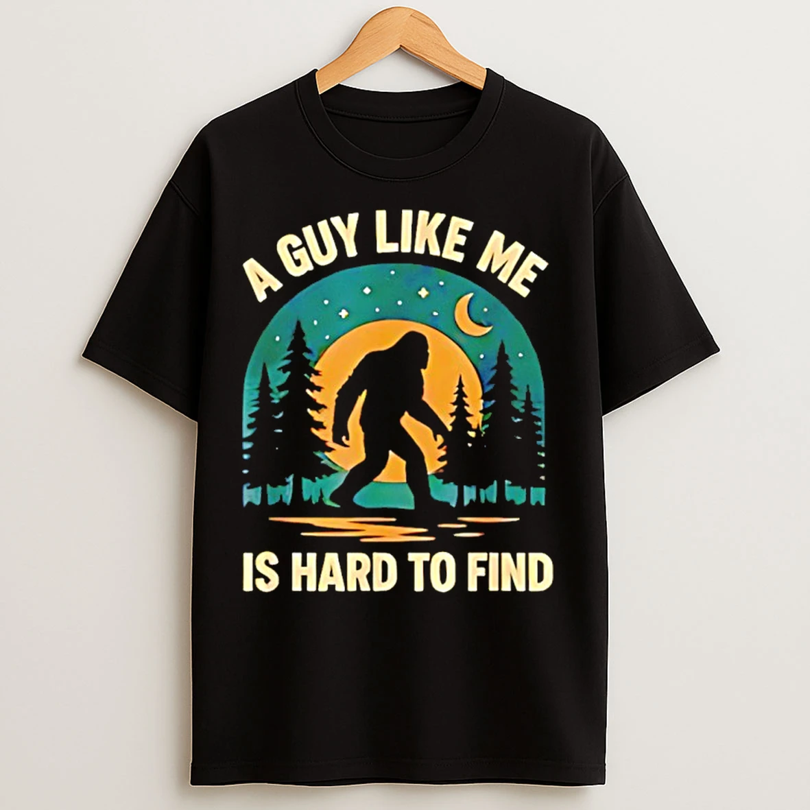 Classic Sasquatch A Guy Like Me Is Hard To Find T Shirts