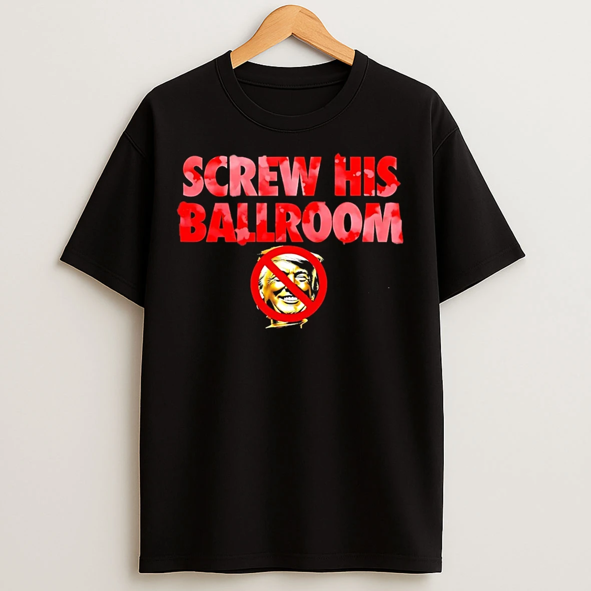 Classic Screw His Ballroom Trump T Shirts