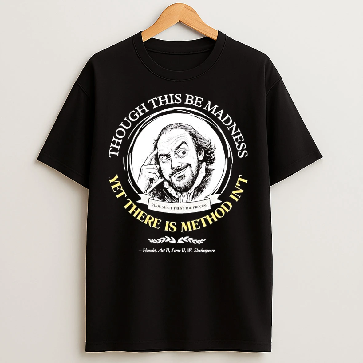 Classic Shakespeare Though This Be Madness Yet There Is Method T Shirts