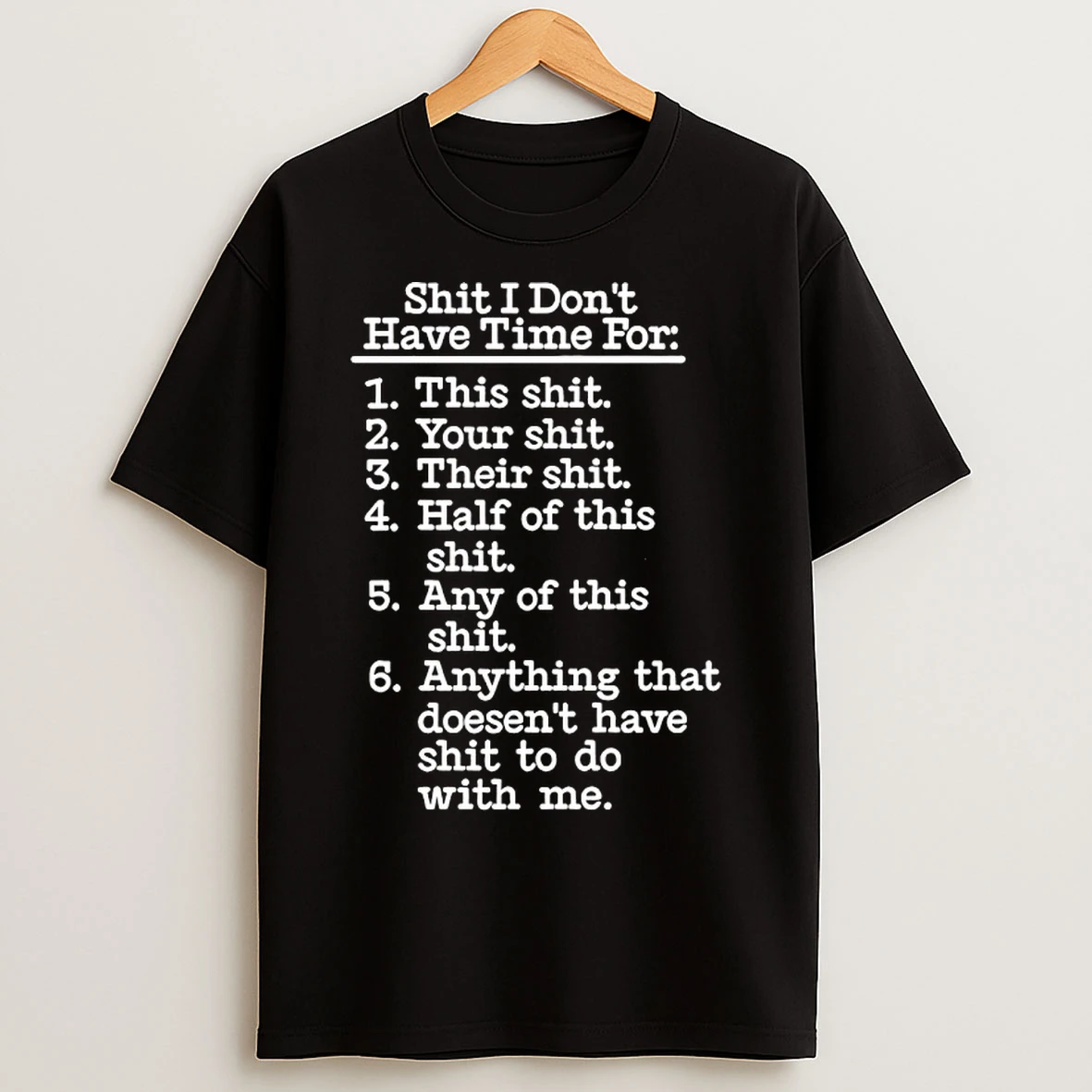 Classic Shit I Dont Have Time For This Shit Your Shit Their Shit Half Of This Shit Any Of This Shit T Shirts