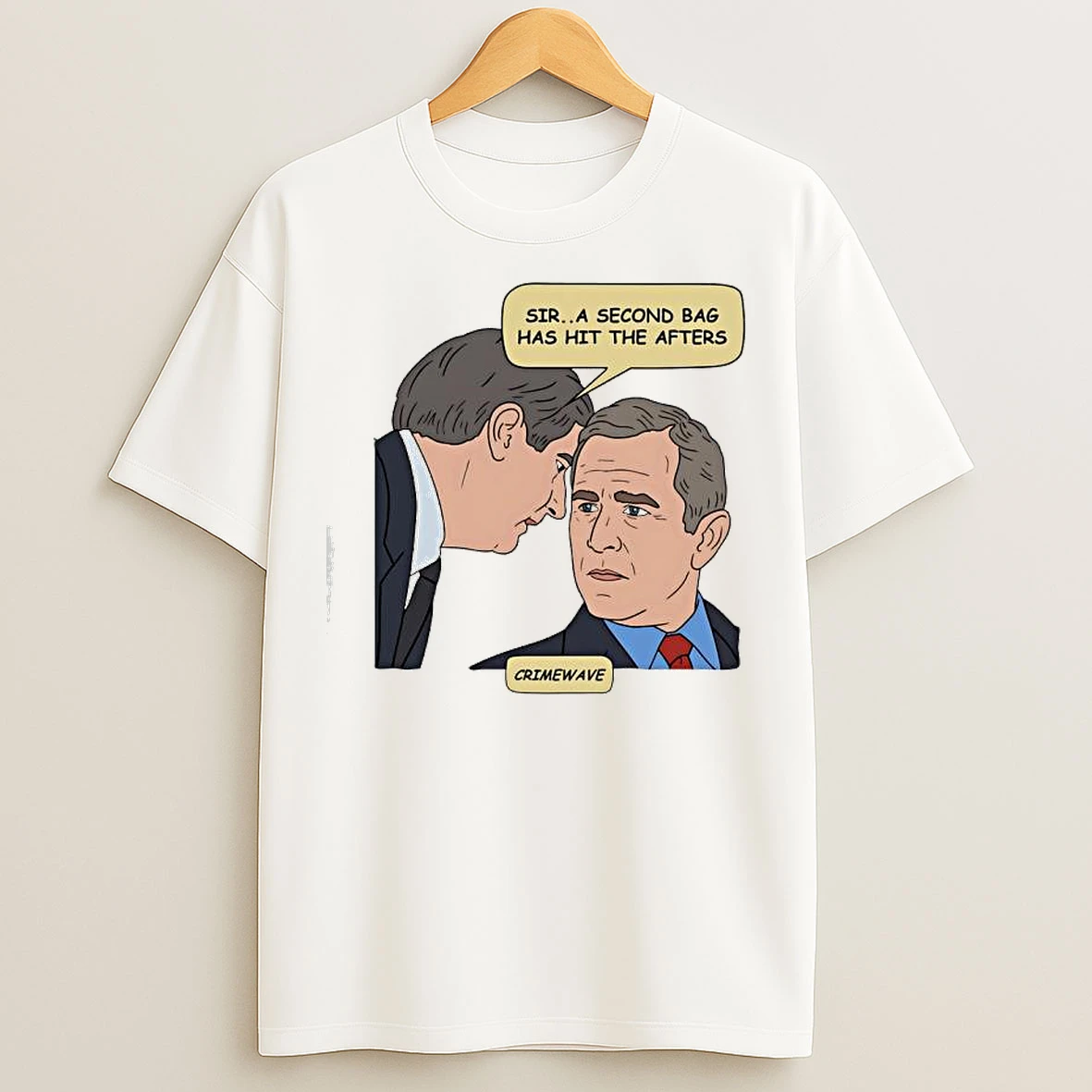 Classic Sir A Second Bag Has Hit The Afters George W Bushs Ear Graphic T Shirts