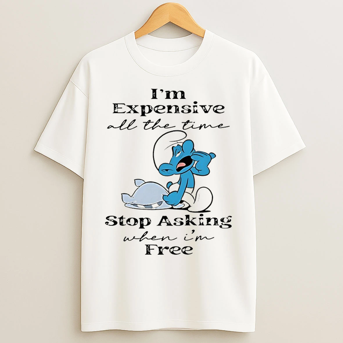 Classic Smurf Im Expensive All The Time Stop Asking When Im Free T Shirts